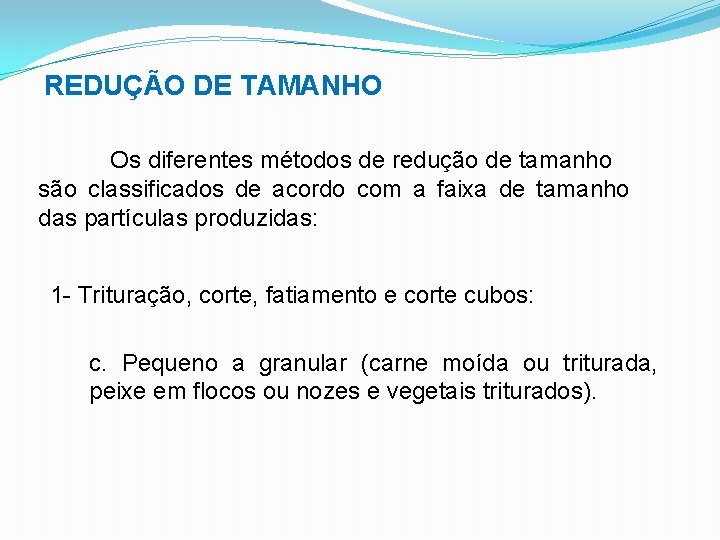 REDUÇÃO DE TAMANHO Os diferentes métodos de redução de tamanho são classificados de acordo