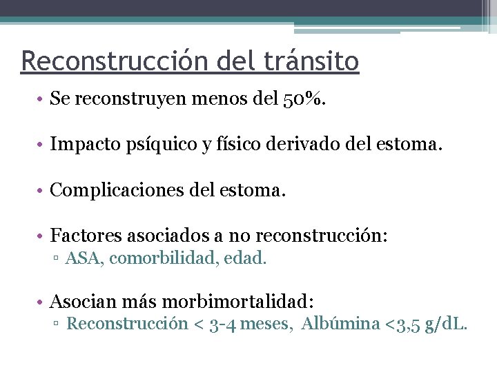 Reconstrucción del tránsito • Se reconstruyen menos del 50%. • Impacto psíquico y físico