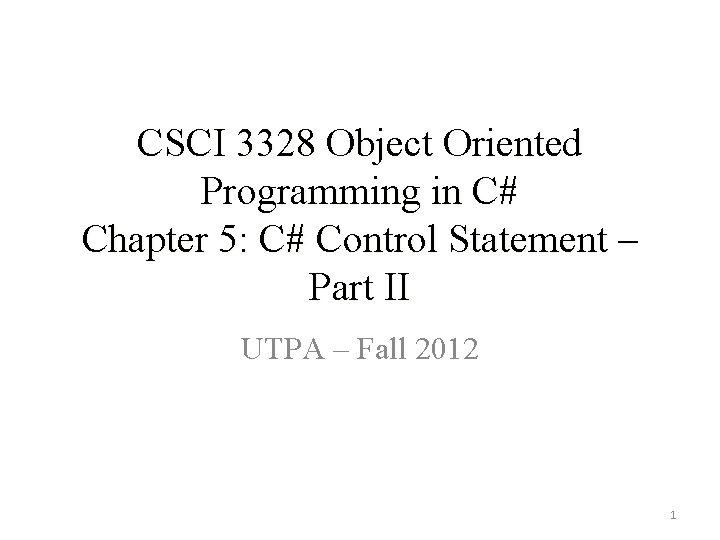 CSCI 3328 Object Oriented Programming in C# Chapter 5: C# Control Statement – Part