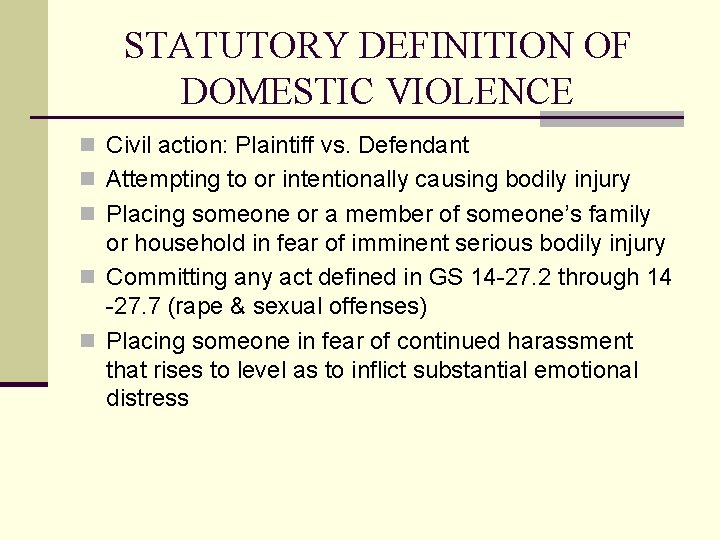 STATUTORY DEFINITION OF DOMESTIC VIOLENCE n Civil action: Plaintiff vs. Defendant n Attempting to