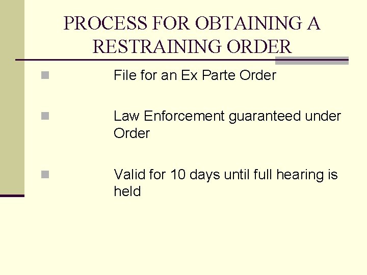 PROCESS FOR OBTAINING A RESTRAINING ORDER n File for an Ex Parte Order n