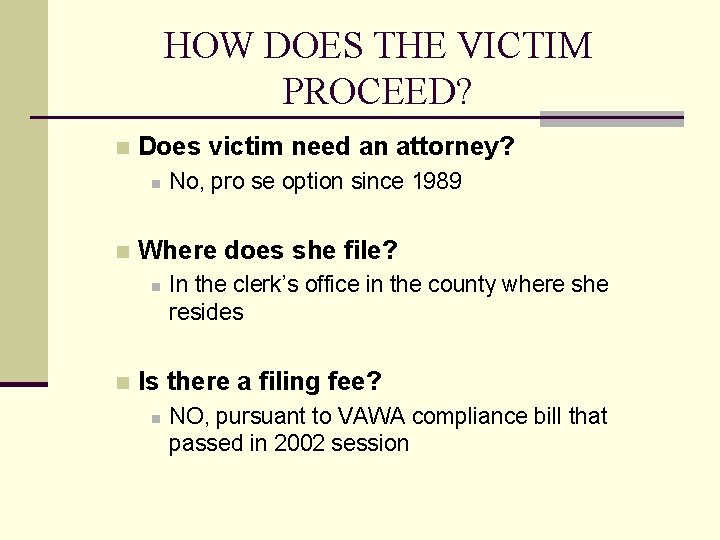 HOW DOES THE VICTIM PROCEED? n Does victim need an attorney? n n Where