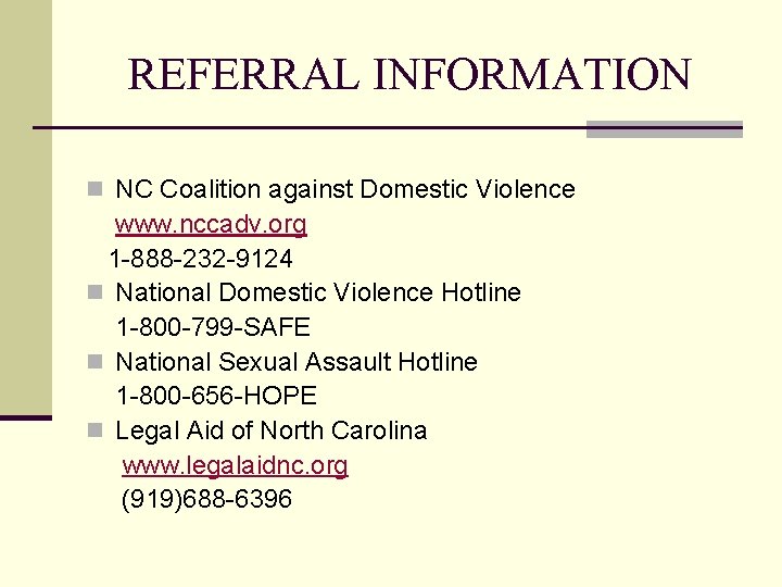 REFERRAL INFORMATION n NC Coalition against Domestic Violence www. nccadv. org 1 -888 -232