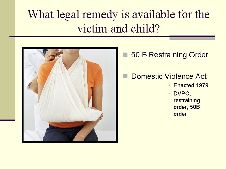 What legal remedy is available for the victim and child? n 50 B Restraining