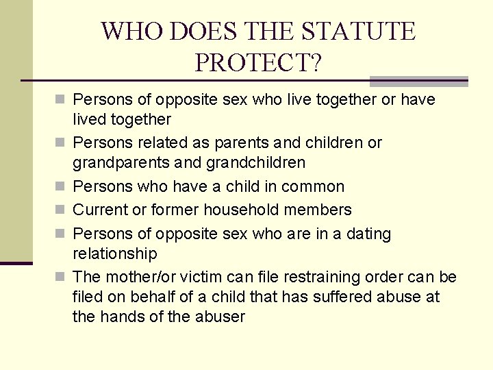 WHO DOES THE STATUTE PROTECT? n Persons of opposite sex who live together or