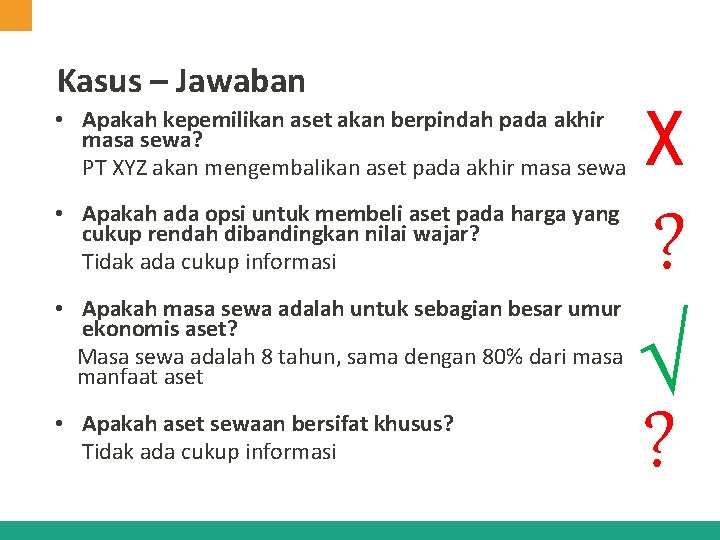 Kasus – Jawaban • Apakah kepemilikan aset akan berpindah pada akhir masa sewa? PT