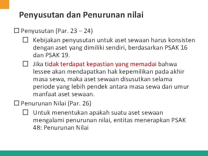 Penyusutan dan Penurunan nilai Penyusutan (Par. 23 – 24) � Kebijakan penyusutan untuk aset