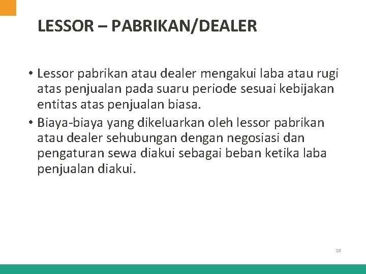 LESSOR – PABRIKAN/DEALER • Lessor pabrikan atau dealer mengakui laba atau rugi atas penjualan