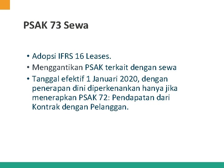 PSAK 73 Sewa • Adopsi IFRS 16 Leases. • Menggantikan PSAK terkait dengan sewa