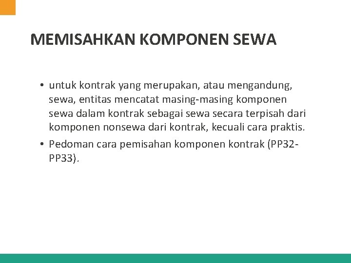 MEMISAHKAN KOMPONEN SEWA • untuk kontrak yang merupakan, atau mengandung, sewa, entitas mencatat masing-masing