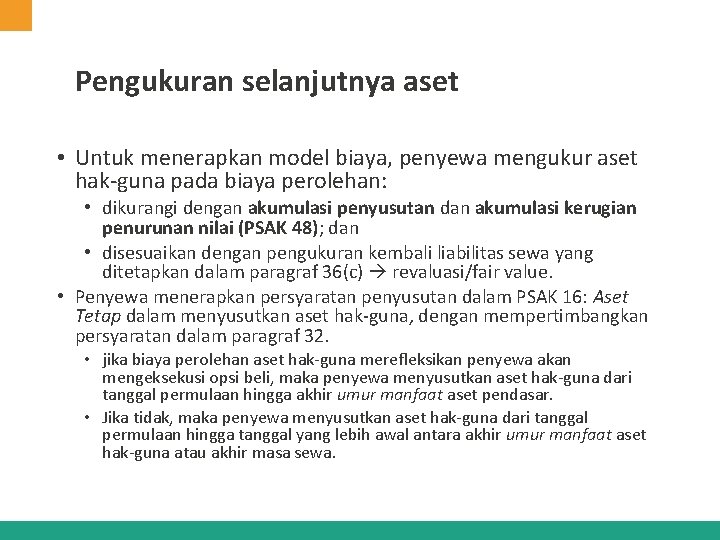 Pengukuran selanjutnya aset • Untuk menerapkan model biaya, penyewa mengukur aset hak-guna pada biaya