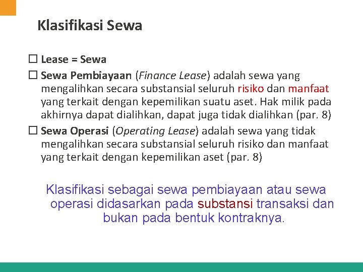 Klasifikasi Sewa Lease = Sewa Pembiayaan (Finance Lease) adalah sewa yang mengalihkan secara substansial