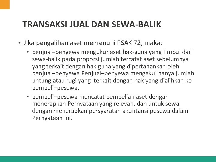 TRANSAKSI JUAL DAN SEWA-BALIK • Jika pengalihan aset memenuhi PSAK 72, maka: • penjual–penyewa