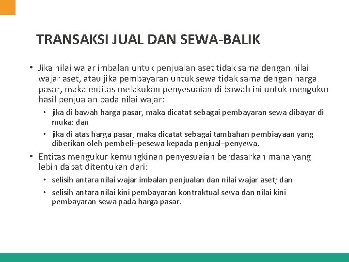 TRANSAKSI JUAL DAN SEWA-BALIK • Jika nilai wajar imbalan untuk penjualan aset tidak sama