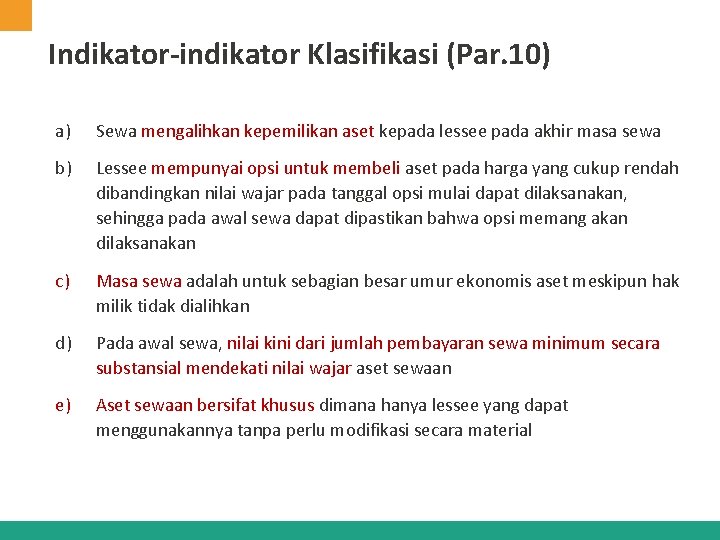 Indikator-indikator Klasifikasi (Par. 10) a) Sewa mengalihkan kepemilikan aset kepada lessee pada akhir masa