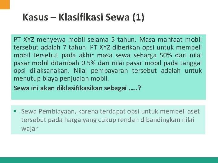 Kasus – Klasifikasi Sewa (1) PT XYZ menyewa mobil selama 5 tahun. Masa manfaat