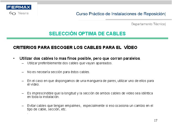 SELECCIÓN OPTIMA DE CABLES CRITERIOS PARA ESCOGER LOS CABLES PARA EL VÍDEO • Utilizar