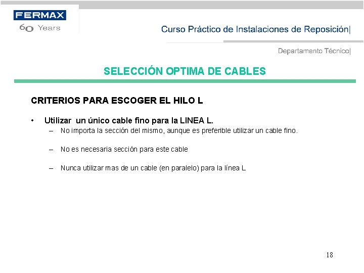 SELECCIÓN OPTIMA DE CABLES CRITERIOS PARA ESCOGER EL HILO L • Utilizar un único