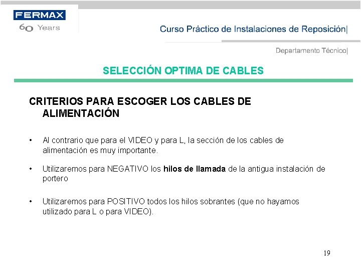 SELECCIÓN OPTIMA DE CABLES CRITERIOS PARA ESCOGER LOS CABLES DE ALIMENTACIÓN • Al contrario
