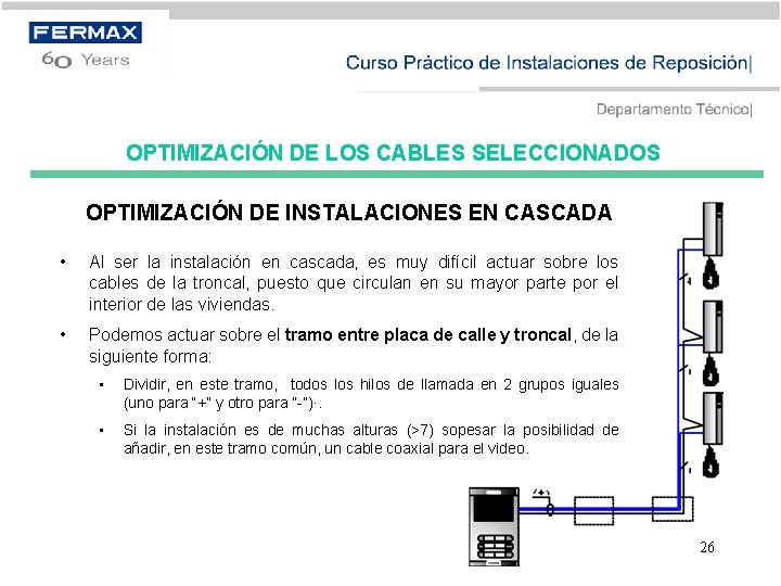 OPTIMIZACIÓN DE LOS CABLES SELECCIONADOS OPTIMIZACIÓN DE INSTALACIONES EN CASCADA • Al ser la