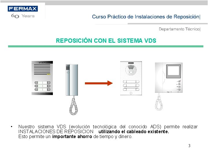 REPOSICIÓN CON EL SISTEMA VDS • Nuestro sistema VDS (evolución tecnológica del conocido ADS)