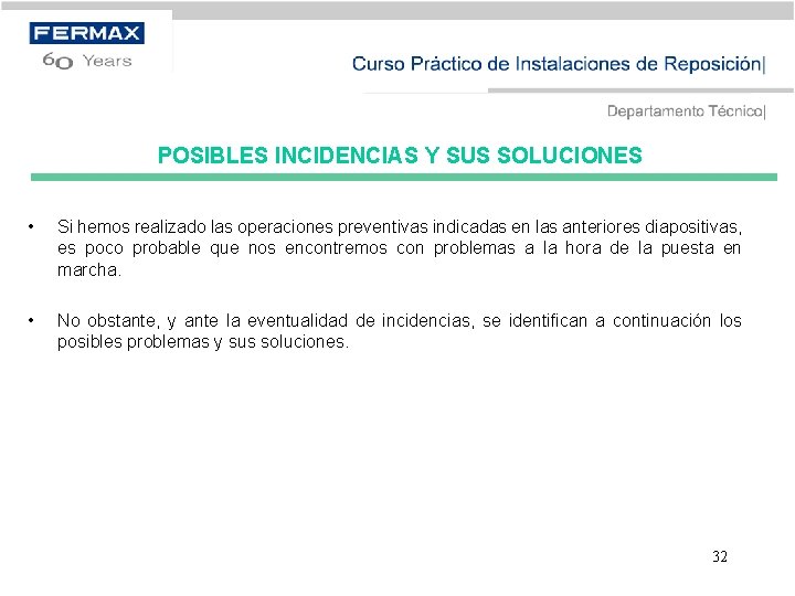 POSIBLES INCIDENCIAS Y SUS SOLUCIONES • Si hemos realizado las operaciones preventivas indicadas en