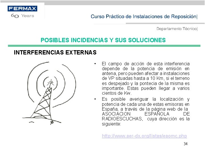 POSIBLES INCIDENCIAS Y SUS SOLUCIONES INTERFERENCIAS EXTERNAS • • El campo de acción de