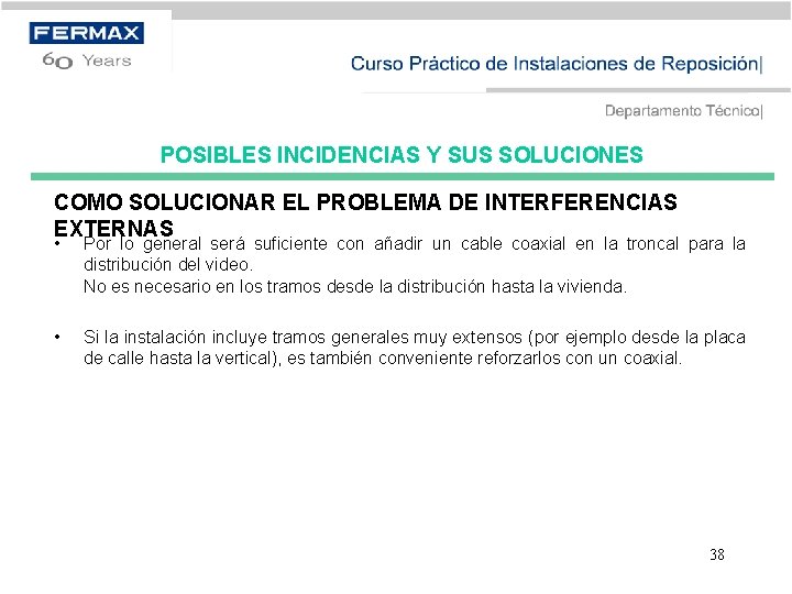 POSIBLES INCIDENCIAS Y SUS SOLUCIONES COMO SOLUCIONAR EL PROBLEMA DE INTERFERENCIAS EXTERNAS • Por