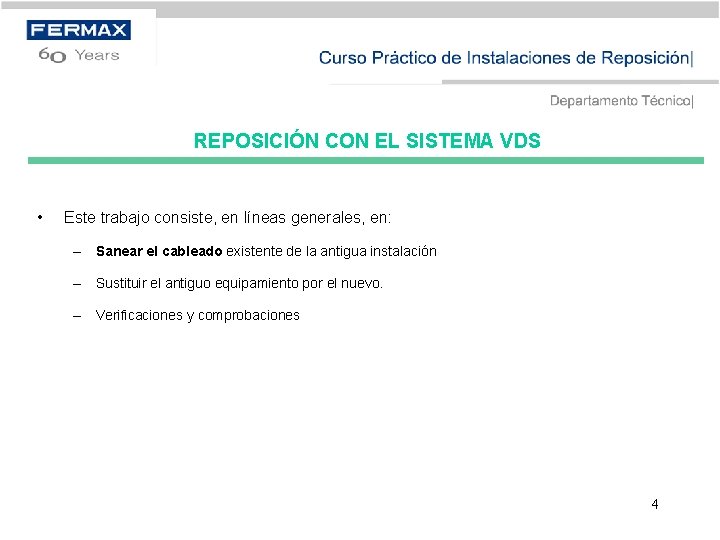 REPOSICIÓN CON EL SISTEMA VDS • Este trabajo consiste, en líneas generales, en: –