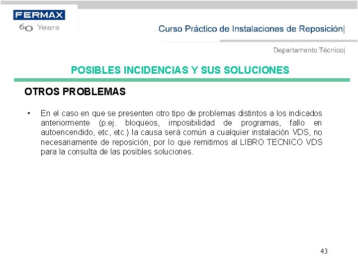 POSIBLES INCIDENCIAS Y SUS SOLUCIONES OTROS PROBLEMAS • En el caso en que se