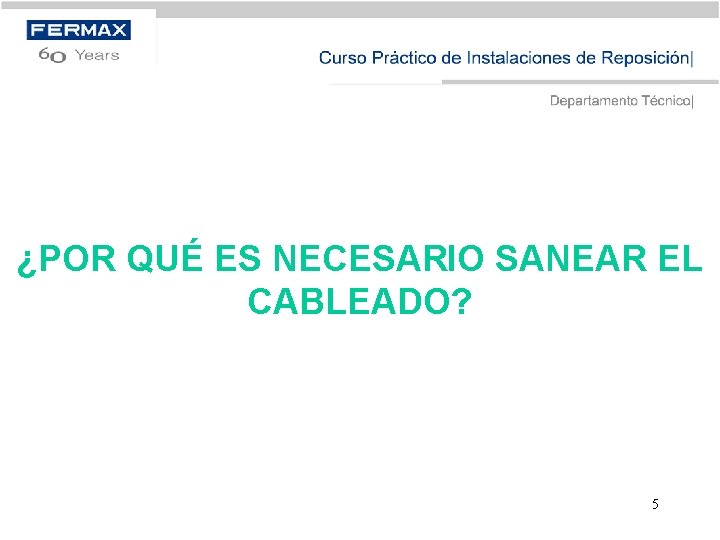 ¿POR QUÉ ES NECESARIO SANEAR EL CABLEADO? 5 
