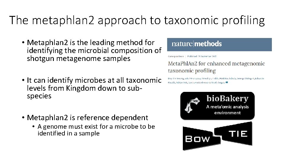 The metaphlan 2 approach to taxonomic profiling • Metaphlan 2 is the leading method