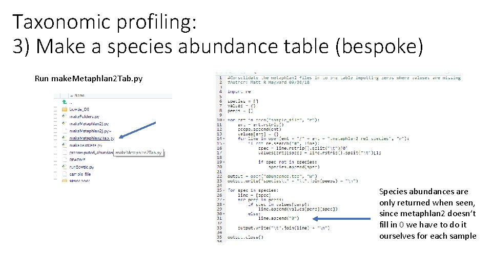 Taxonomic profiling: 3) Make a species abundance table (bespoke) Run make. Metaphlan 2 Tab.