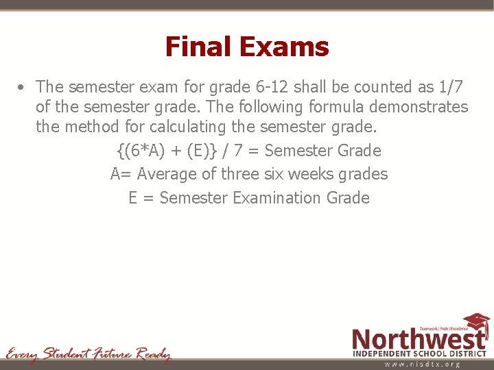 Final Exams • The semester exam for grade 6 -12 shall be counted as