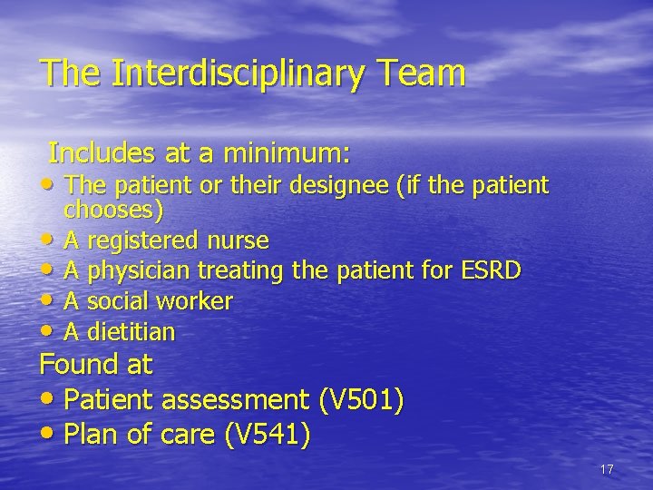 The Interdisciplinary Team Includes at a minimum: • The patient or their designee (if