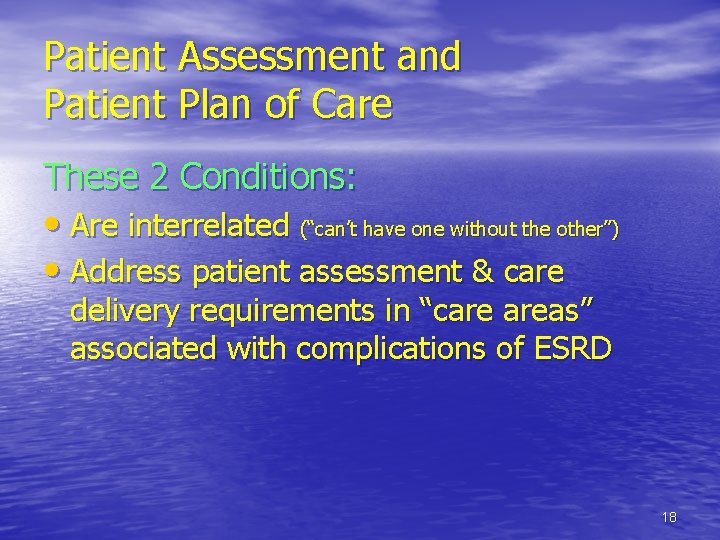 Patient Assessment and Patient Plan of Care These 2 Conditions: • Are interrelated (“can’t