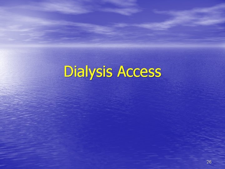 Dialysis Access 26 