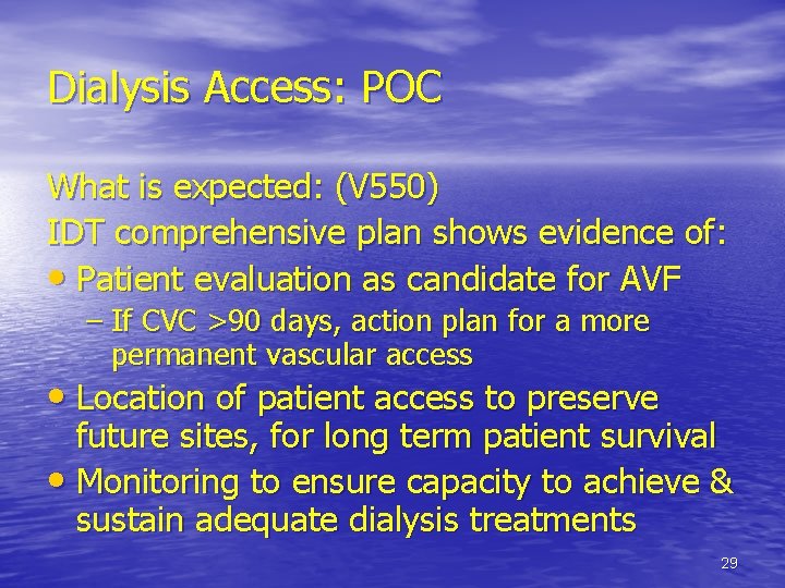 Dialysis Access: POC What is expected: (V 550) IDT comprehensive plan shows evidence of: