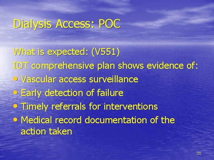 Dialysis Access: POC What is expected: (V 551) IDT comprehensive plan shows evidence of: