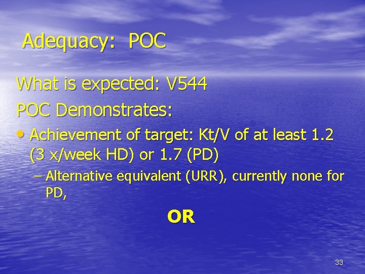 Adequacy: POC What is expected: V 544 POC Demonstrates: • Achievement of target: Kt/V