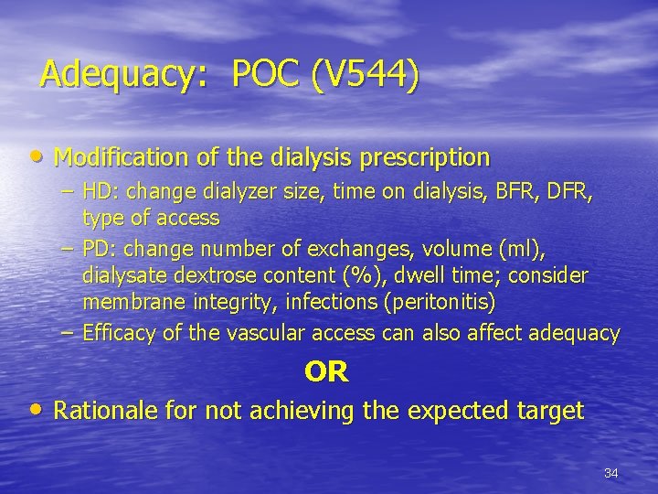Adequacy: POC (V 544) • Modification of the dialysis prescription – HD: change dialyzer