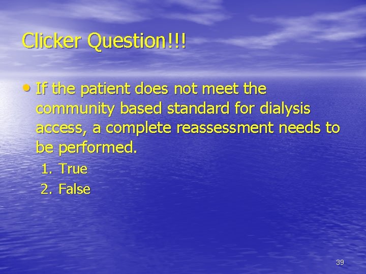 Clicker Question!!! • If the patient does not meet the community based standard for