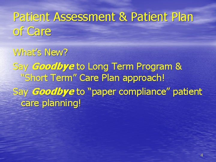 Patient Assessment & Patient Plan of Care What’s New? Say Goodbye to Long Term