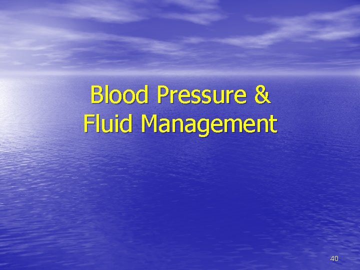 Blood Pressure & Fluid Management 40 