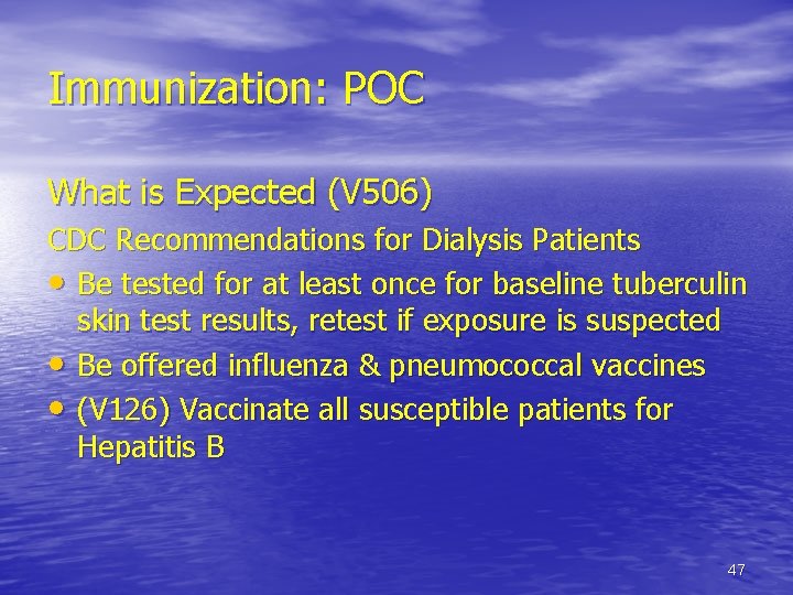 Immunization: POC What is Expected (V 506) CDC Recommendations for Dialysis Patients • Be