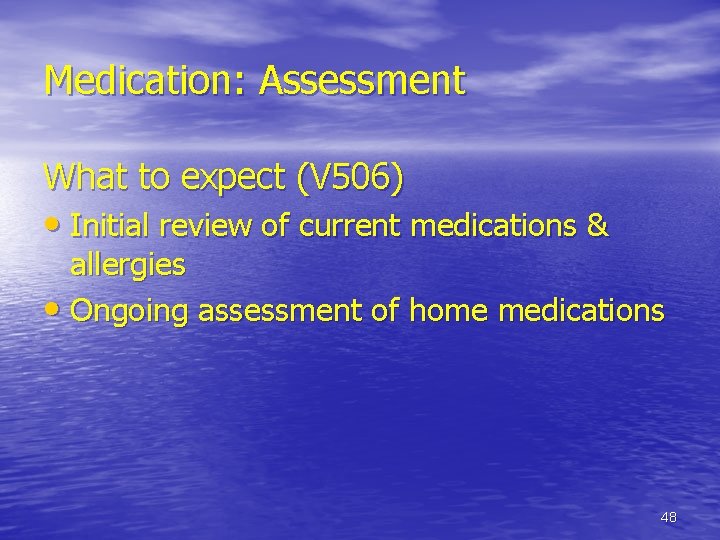Medication: Assessment What to expect (V 506) • Initial review of current medications &
