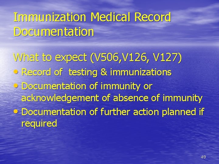 Immunization Medical Record Documentation What to expect (V 506, V 127) • Record of