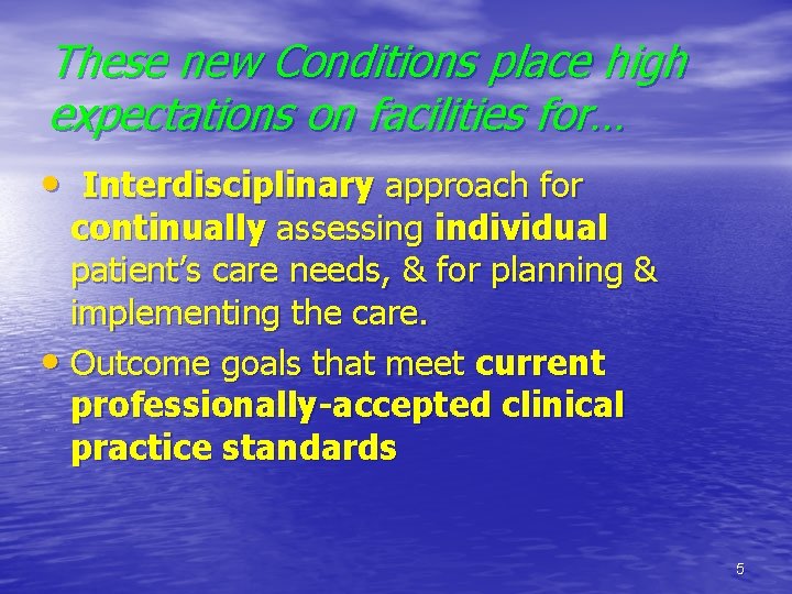 These new Conditions place high expectations on facilities for… • Interdisciplinary approach for continually