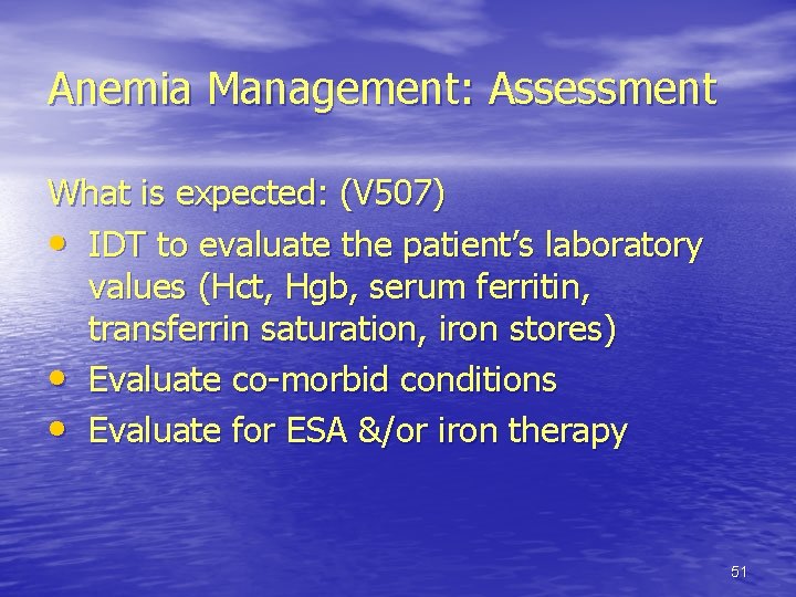 Anemia Management: Assessment What is expected: (V 507) • IDT to evaluate the patient’s