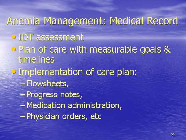 Anemia Management: Medical Record • IDT assessment • Plan of care with measurable goals